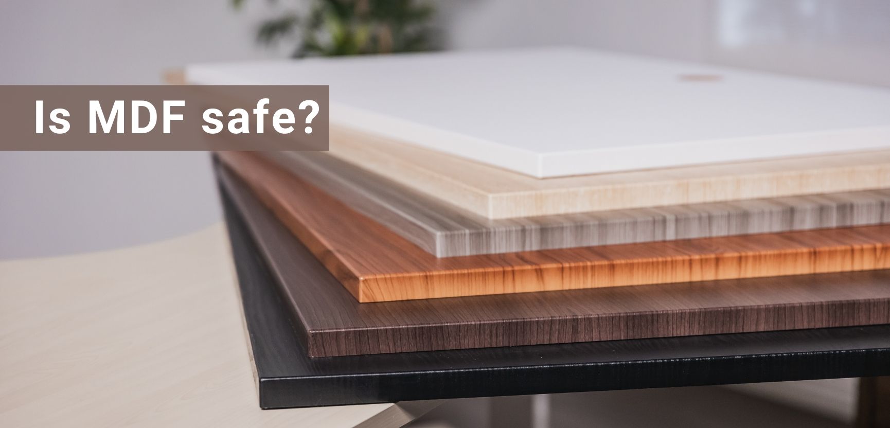 Is MDF Safe For Home Use And As Tabletop Material Specifically –  Progressive Desk
